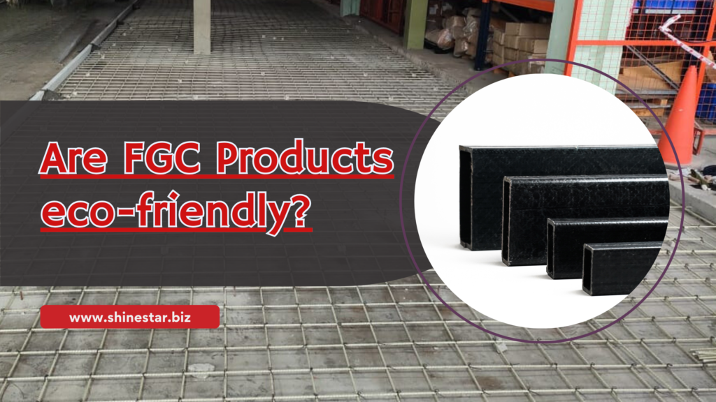 Are FGC Products eco-friendly?